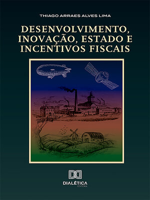 cover image of Desenvolvimento, inovação, Estado e incentivos fiscais